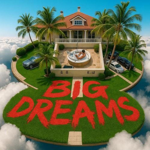 BIG DREAMS (Explicit)