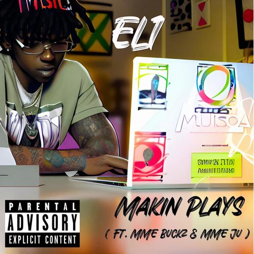 Makin Plays (feat. MME Buckz & MME Ju) [Explicit]