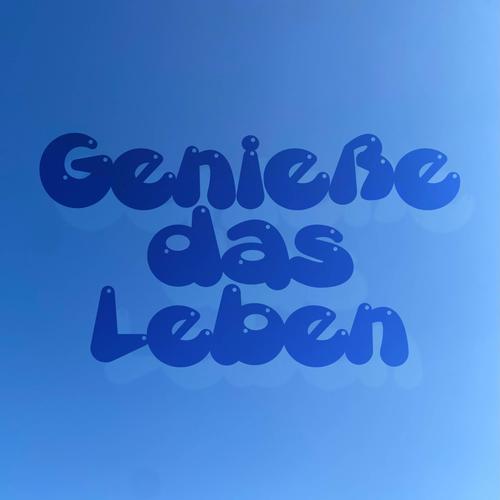 Genieße das Leben