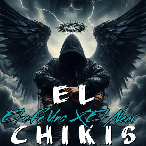 El Chikis (feat. EL NEAR) [Explicit]