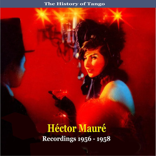 The History of Tango / Héctor Mauré / Recordings 1956-1958