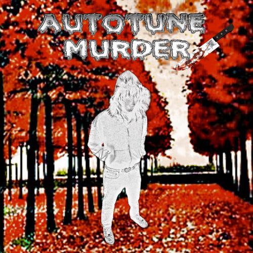 AUTOTUNE MURDER (Explicit)