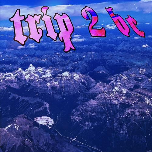 Trip 2 BC (Explicit)