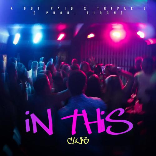 IN THIS CLUB (feat. Triple J & Prod. Aid3n) [Explicit]