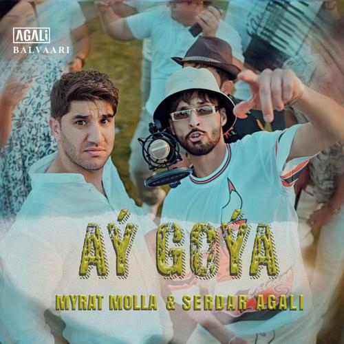 Aý Goýa (feat. Serdar Agali)