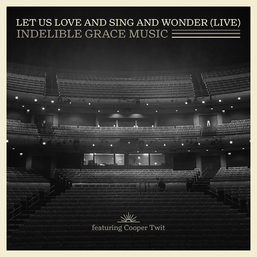 Let Us Love and Sing and Wonder (Live)