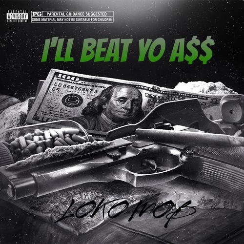 I'll Beat Yo A$$ (Explicit)