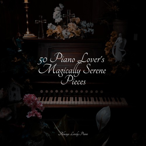 50 Piano Lover's Magically Serene Pieces