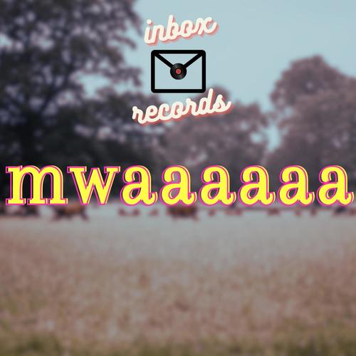 mwaaaaaa