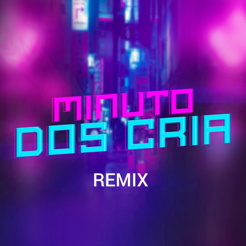 Minuto Dos Cria Remix (Explicit)