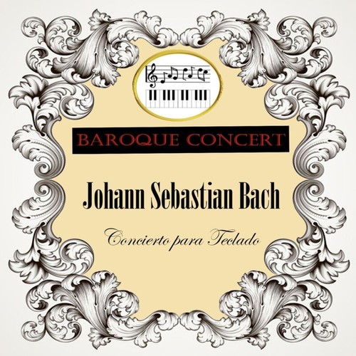 Baroque Concert, Johann Sebastian Bach, Concierto para Teclado