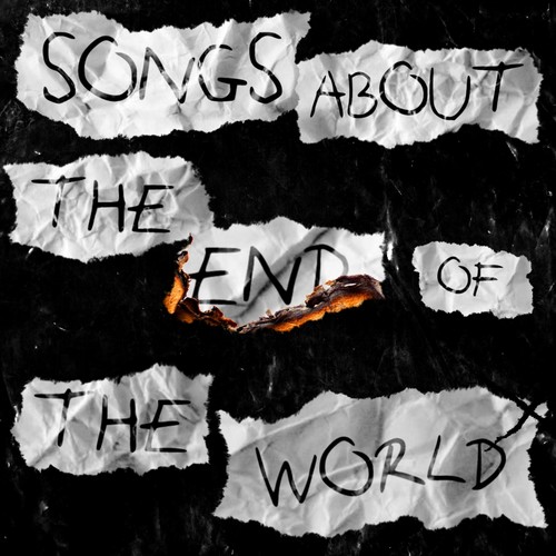 Songs About the End of the World (Explicit)