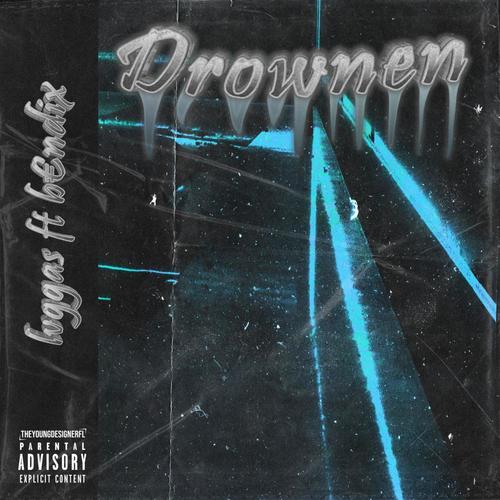 Drownen (feat. b€ndix) [Explicit]