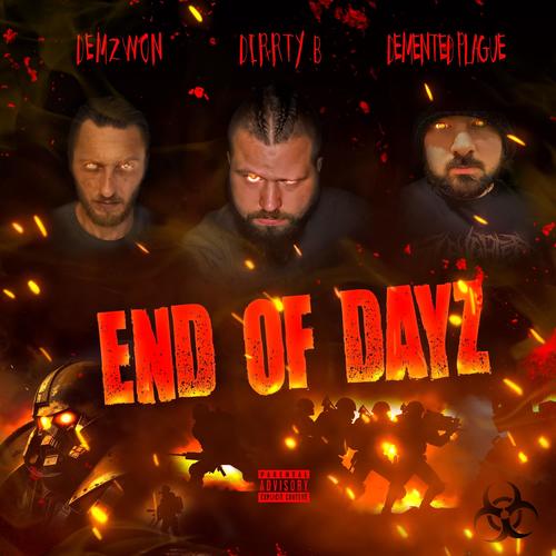 End of Dayz (feat. Dirrty B & Demented Plague) [Explicit]