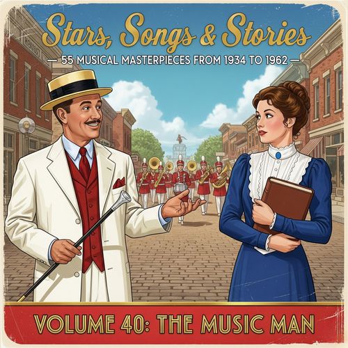Stars, Songs & Stories - 55 Musical Masterpieces from 1934 to 1962 - Volume 40: The Music Man
