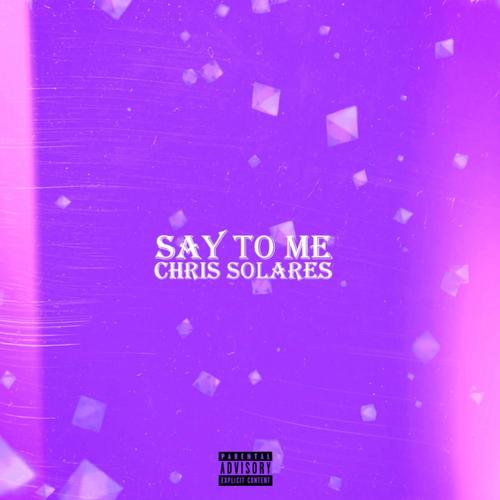 Say To Me (Explicit)