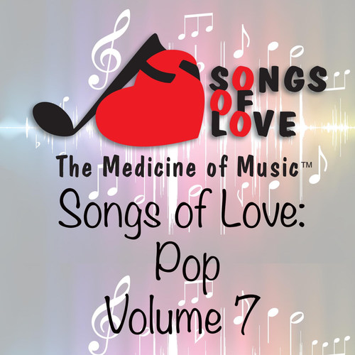Songs of Love: Pop, Vol. 7