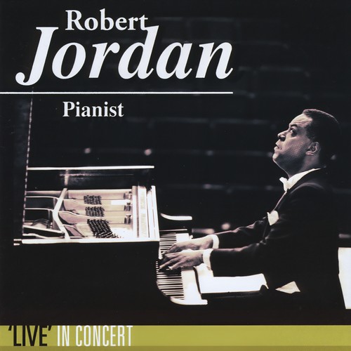 Robert Jordan, Pianist 'Live' In Concert