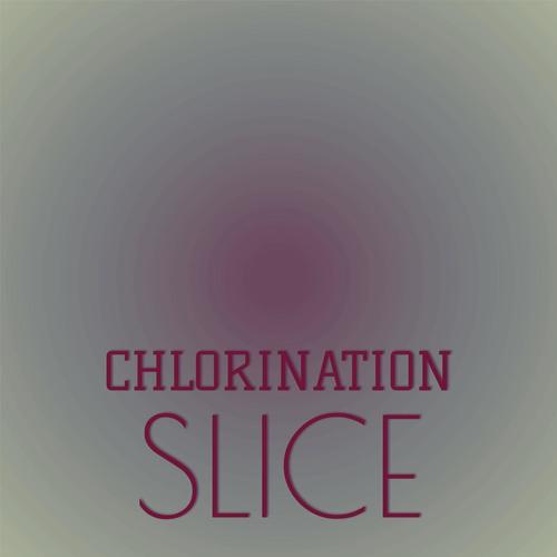 Chlorination Slice