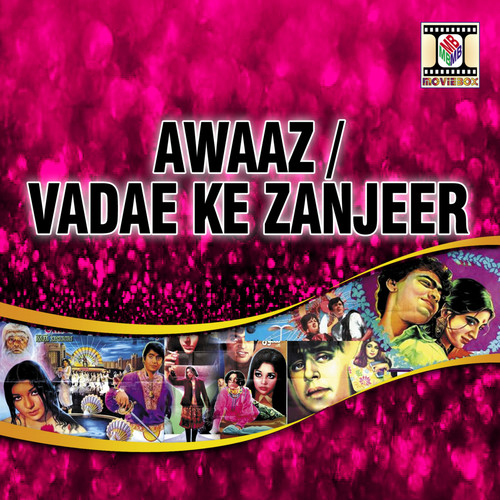 Awaaz / Vadae Ki Zanjeer