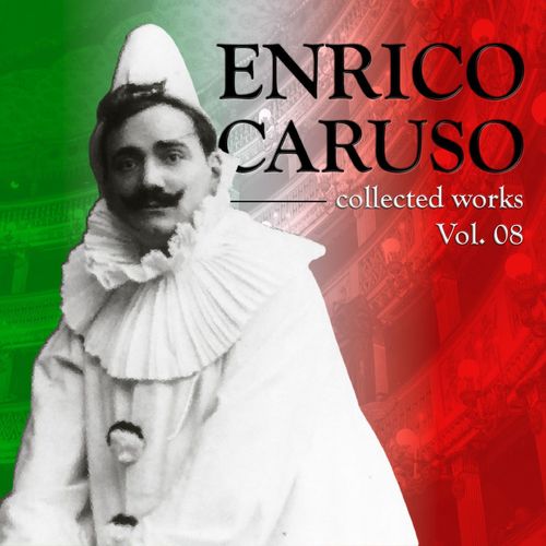 Die Berühmtesten Opernarien Der Welt: Enrico Caruso Vol. 8, The World's Most Famous Opera Arias