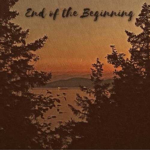 End Of The Beginning