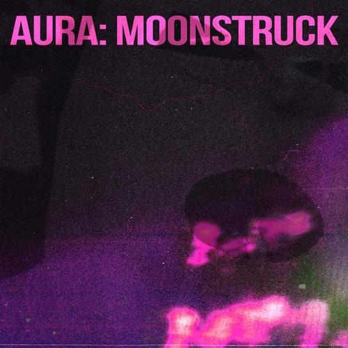 aura: moonstruck (Explicit)