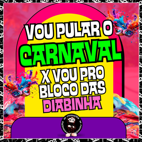 VOU PULAR O CARNAVAL X VOU PRO BLOCO DAS DIABINHA (Explicit)