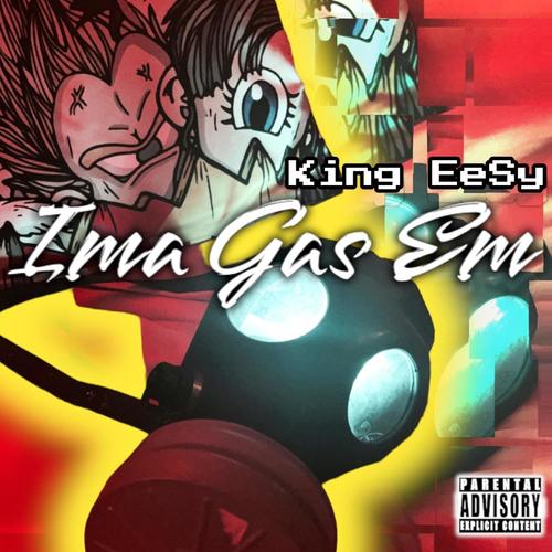 Ima Gas Em' (feat. King EeSy) [Explicit]