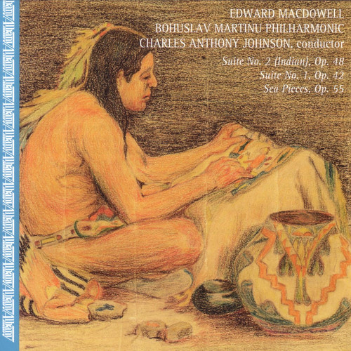 Macdowell, E.: Suites Nos. 1 and 2 / Sea Pieces (Arr. for Orchestra) [Bohuslav Martinu Philharmonic, Johnson]