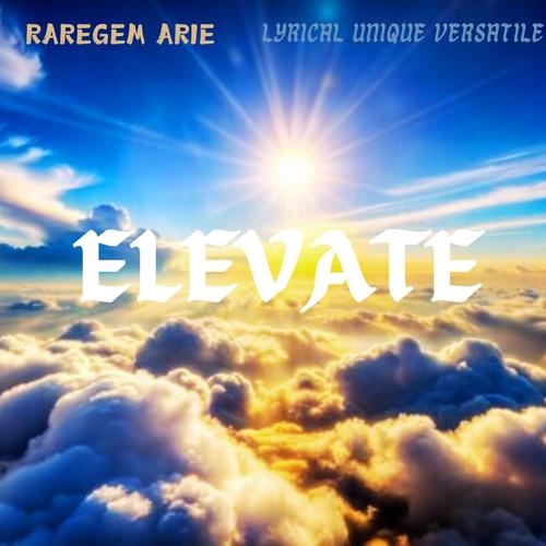 Elevate (feat. Lyrical Unique Versatile) [Explicit]