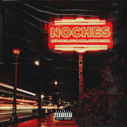 Noches (feat. Raú Garcia, Lucia Mera & Javier Tiller) [Explicit]