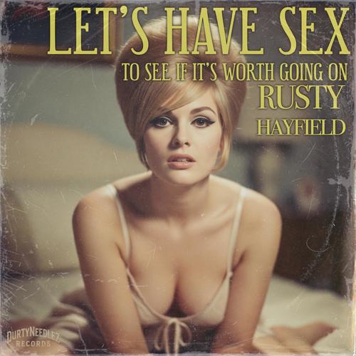 Let's Have Sex (To See If it's Worth Going On)