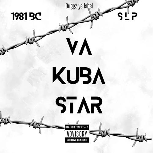 Va kuba star (feat. S L P & duggz ye label)