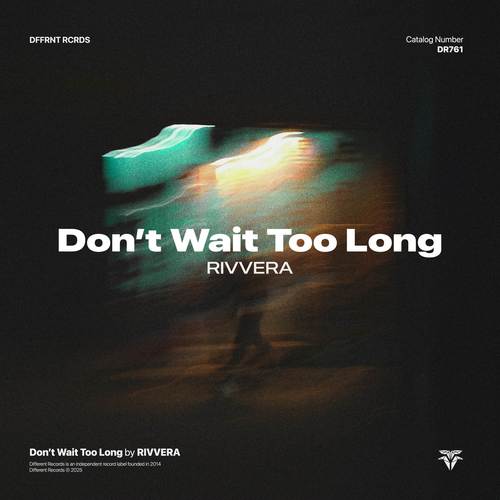 Don't Wait Too Long