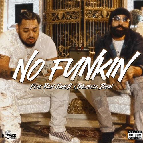 No Funkin (feat. Rich Jame$ & Tinkabell *****) [Explicit]