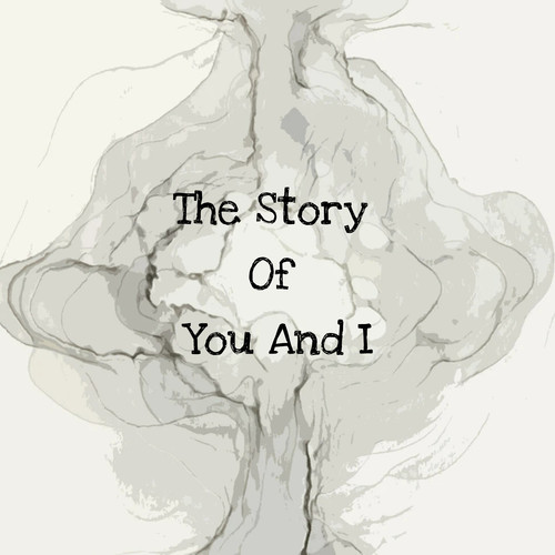 The Story Of You And I