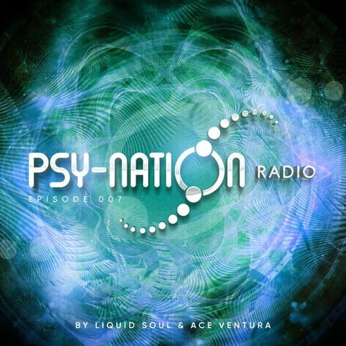 Psy-Nation Radio 007 - by Liquid Soul & Ace Ventura