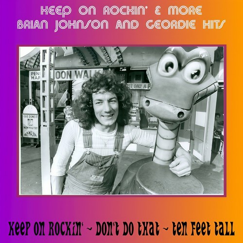 Keep on Rockin' & More Brian Johnson and Geordie Hits