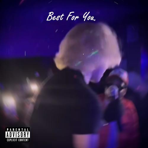 Best For You. (Explicit)