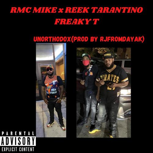 Unorthodox (feat. RMC MIKE, REEK TARANTINO & FREAKY T) [Explicit]