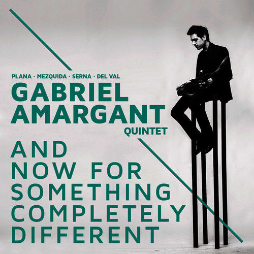 And Now for Something Completely Different. Gabriel Amargant Quintet