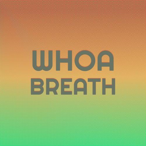 Whoa Breath