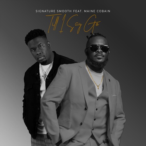 Till I Say Go (feat. Maine Cobain)
