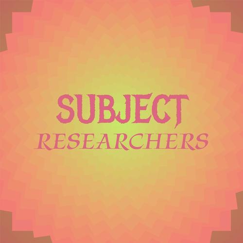 Subject Researchers