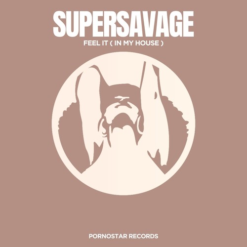 Feel It ( in My House )