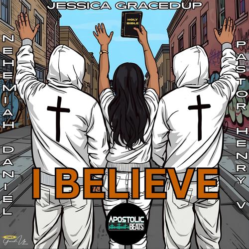 I Believe (feat. Pastor Henry V & Nehemiah Daniel)