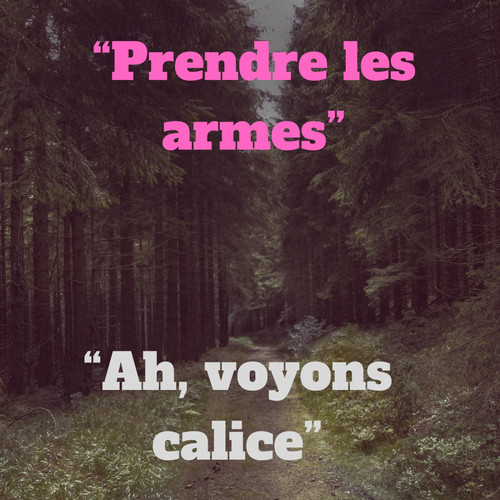 Prendre les armes / Ah, voyons calice