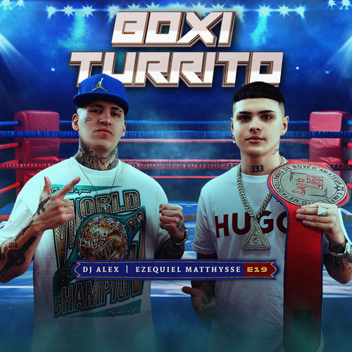 BOXI TURRITO - DJ ALEX, EZEQUIEL MATTHYSSE | E19 (Explicit)