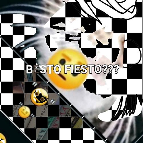 BESTO FIESTO??? (Explicit)
